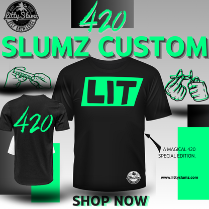 🔥 420 LIT Tee – Special Edition - Premium T-Shirt from Litty Slumz - Just $25! Shop Now & Pay Later; Only Available For Clothing Apparels.